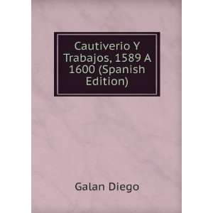  Cautiverio Y Trabajos, 1589 A 1600 (Spanish Edition 
