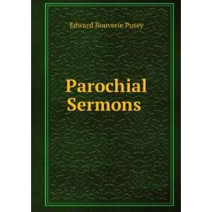  Parochial Sermons . Edward Bouverie Pusey Books