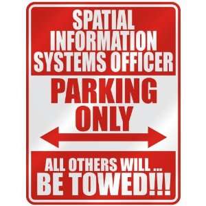 SPATIAL INFORMATION SYSTEMS OFFICER PARKING ONLY  PARKING SIGN 