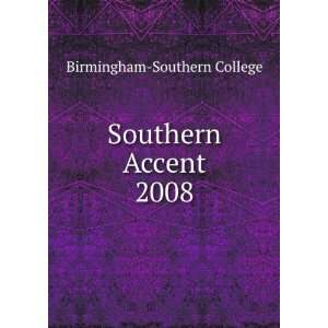  Southern Accent. 2008 Birmingham Southern College Books