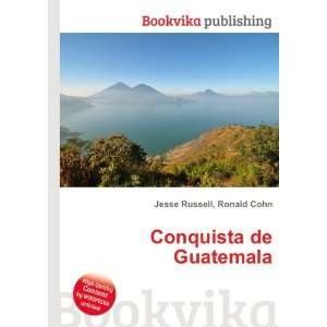  Conquista de Guatemala Ronald Cohn Jesse Russell Books