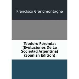   Sociedad Argentina) (Spanish Edition) Francisco Grandmontagne Books