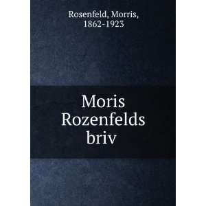    Moris Rozenfelds brivÌ£ Morris, 1862 1923 Rosenfeld Books