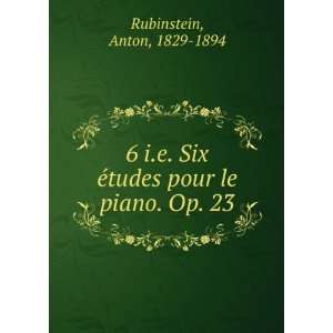   Ã©tudes pour le piano. Op. 23 Anton, 1829 1894 Rubinstein Books