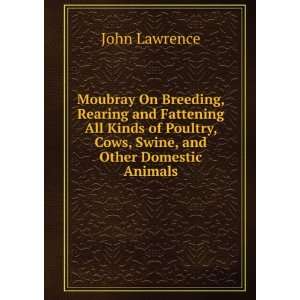 Treatise On Breeding, Rearing, and Fattening, All Kinds of Poultry 