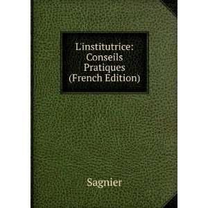   institutrice Conseils Pratiques (French Edition) Sagnier Books