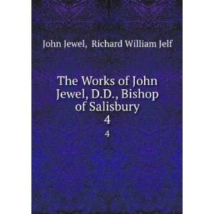   Bishop of Salisbury. 4 Richard William Jelf John Jewel Books