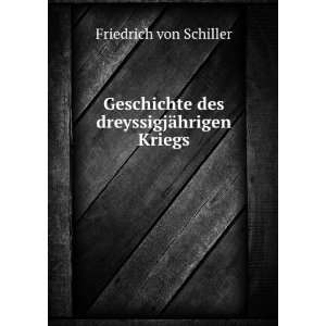   des dreyssigjÃ¤hrigen Kriegs Friedrich von Schiller Books