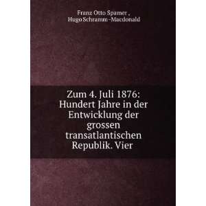   Republik. Vier .: Hugo Schramm  Macdonald Franz Otto Spamer : Books