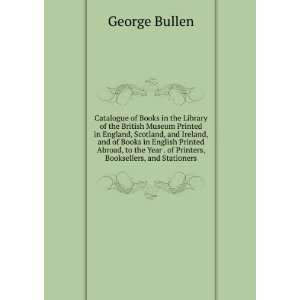   Year . of Printers, Booksellers, and Stationers George Bullen Books