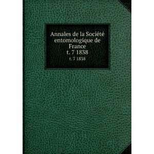Annales de la SociÃ©tÃ© entomologique de France. t. 7 1838 SociÃ 