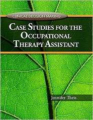 Clinical Decision Making: Case Studies For The Occupational Therapy 
