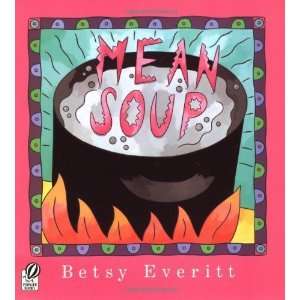  Mean Soup [Paperback] Betsy Everitt Books
