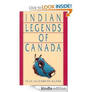 Indian Legends of Canada Ella Elizabeth Clark  Kindle 