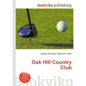  Oak Hill Country Club: Ronald Cohn Jesse Russell: Books