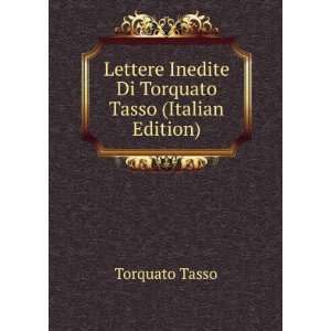   Inedite Di Torquato Tasso (Italian Edition) Torquato Tasso Books