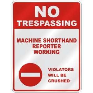 NO TRESPASSING  MACHINE SHORTHAND REPORTER WORKING VIOLATORS WILL BE 