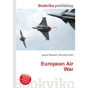  European Air War Ronald Cohn Jesse Russell Books