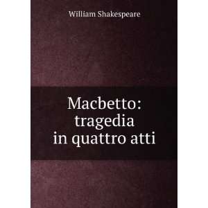   Macbetto tragedia in quattro atti William Shakespeare Books