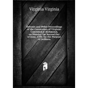 Debates and Other Proceedings of the Convention of Virginia Convened 