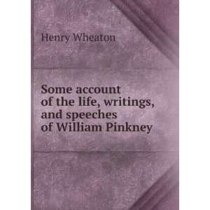  , and speeches of William Pinkney Henry Wheaton  Books