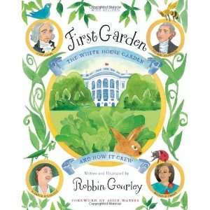   White House Garden and How It Grew [Hardcover]: Robbin Gourley: Books