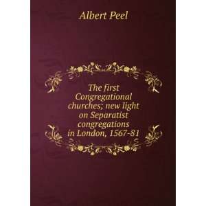   on Separatist congregations in London, 1567 81 Albert Peel Books