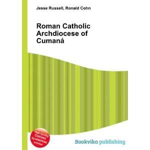  Roman Catholic Archdiocese of CumanÃ¡ Ronald Cohn Jesse 