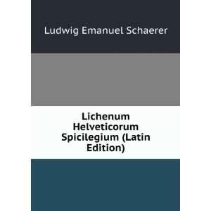   Spicilegium (Latin Edition) Ludwig Emanuel Schaerer Books
