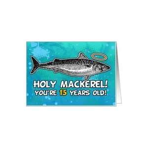  15 years old   Birthday   Holy Mackerel Card: Toys & Games
