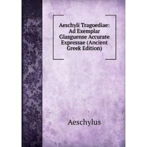   Accurate Expressae (Ancient Greek Edition) Aeschylus Books