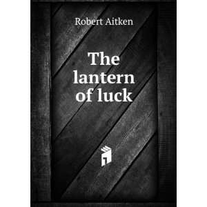  The lantern of luck Robert Aitken Books