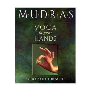  Mudras, Yoga in Your Hands by Hirschi, Gertrude (BMUDYOG 