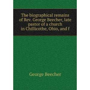  The biographical remains of Rev. George Beecher, late 