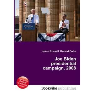 Joe Biden presidential campaign, 2008: Ronald Cohn Jesse Russell 