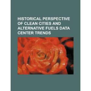   Alternative Fuels Data Center trends (9781234554149) U.S. Government