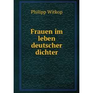  Frauen im leben deutscher dichter Philipp Witkop Books