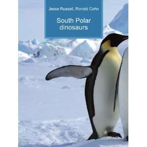  South Polar dinosaurs Ronald Cohn Jesse Russell Books