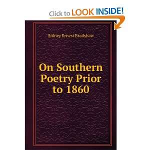    On Southern Poetry Prior to 1860.: Sidney Ernest Bradshaw: Books