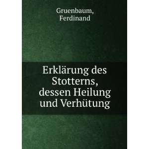   Stotterns, dessen Heilung und VerhÃ¼tung Ferdinand Gruenbaum Books
