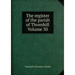   parish of Thornhill Volume 30 Thornhill (Yorkshire Parish) Books