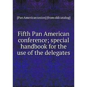  Fifth Pan American conference; special handbook for the 
