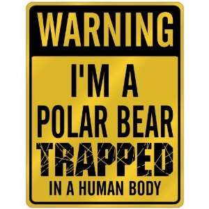 New  Warning I Am Polar Bear Trapped In A Human Body  Parking Sign 