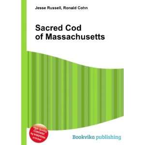  Sacred Cod of Massachusetts Ronald Cohn Jesse Russell 