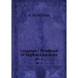   Longmans Handbook of English Literature. pt. 1 R. McWilliam Books