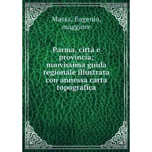   con annessa carta topografica Eugenio, maggiore Massa Books
