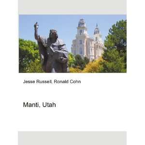  Manti, Utah Ronald Cohn Jesse Russell Books