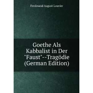   Faust  TragÃ¶die (German Edition) Ferdinand August Louvier Books