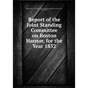 Report of the Joint Standing Committee on Boston harbor, for the year 