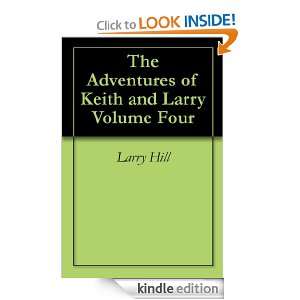 The Adventures of Keith and Larry Volume Four Larry Hill  